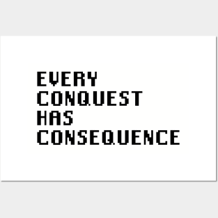 Every Conquest Has Consequence Posters and Art